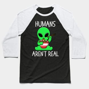 kawaii Alien's Eating Ramen Humans Aren't Real Space Baseball T-Shirt